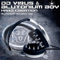 Hard Creation - EP - DJ Virus & Blutonium Boy