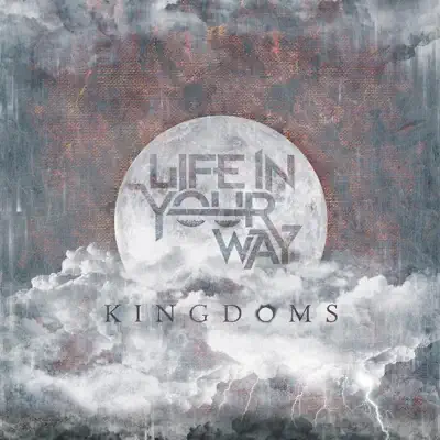 Kingdoms - Life In Your Way