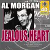 Al Morgan - Jealous Heart (Digitally Remastered)