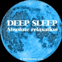 Deep Sleep and Absolute Relaxation - Best Relaxing Music
