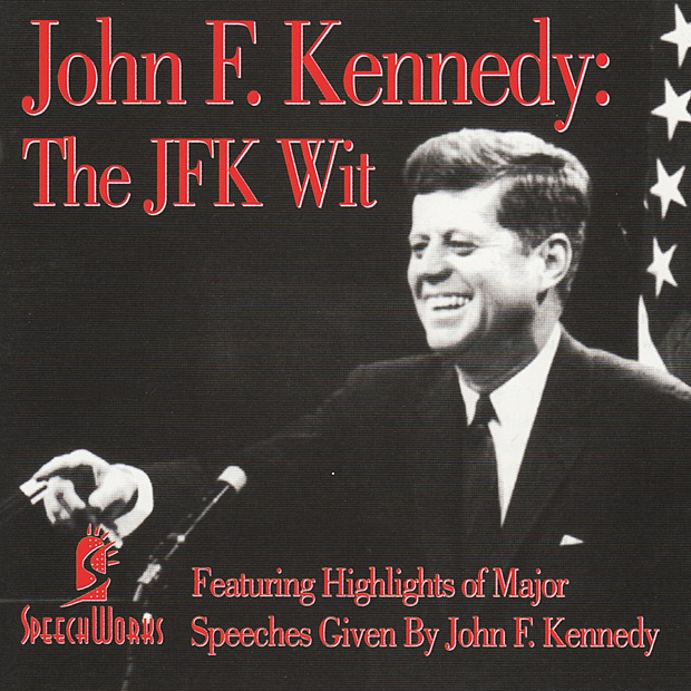 John F. Kennedy: The JFK Wit (feat. Highlights of Major Speeches Given By John F. Kennedy)