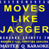 Move Like Jagger (Maroon 5 & Christina Aguilera Karaoke Tribute) [Instrumental] - Master Q Karaoke