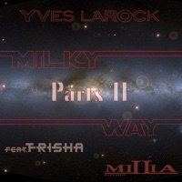 Milky Way, Pt. 2 (feat. Trisha) - Single - Yves Larock & Trisha