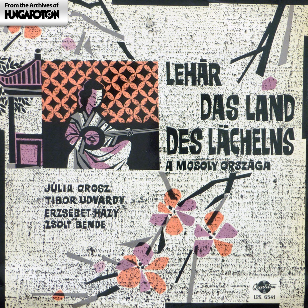 Обложка альбома «Lehár: A mosoly országa (Hungaroton Classics)» — Júlia Orosz, Tibor Udvardy, Erzsébet Házy, Zsolt Bende, Choir and Orchestra of the Budapest Operetta Theater & Tamás Bródy
