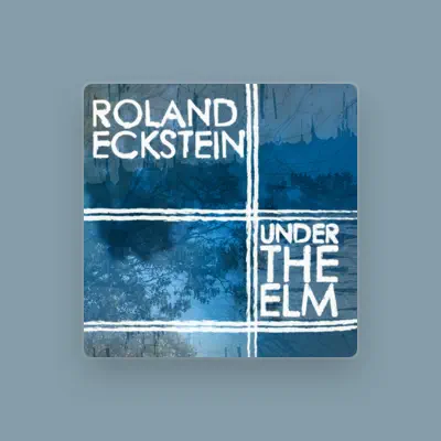 Listen to Roland Eckstein, watch music videos, read bio, see tour dates & more!