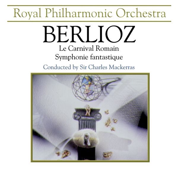 Berlioz: la Carnaval Romain, Symphonie Fantastique