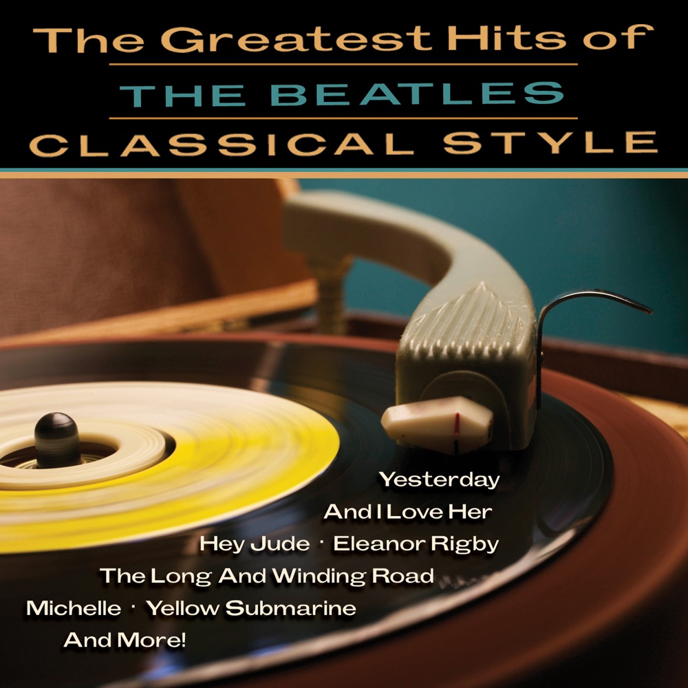Обложка альбома «The Beatles Classical Style (The Greatest Hits)» — Newton Wayland, Rochester Pops & Taliesin Orchestra
