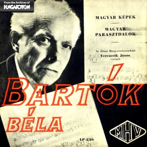 Bartók Béla: Magyar képek - Magyar parasztdalok (Hungaroton Classics)