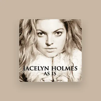 Listen to Jacelyn Holmes, watch music videos, read bio, see tour dates & more!