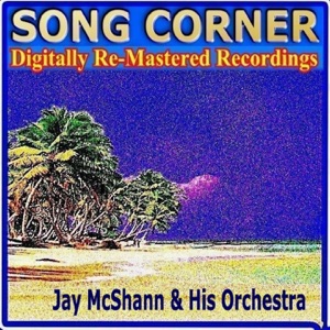 Song Corner: Jay McShann & His Orchestra (Remastered)