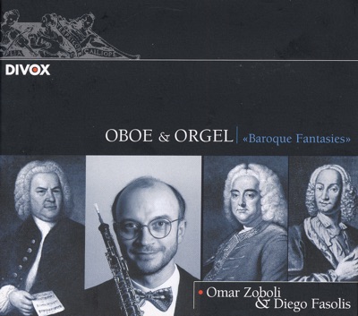 Oboe Recital: Zoboli, Omar - Bach, J.S. - Handel - Vivaldi - Hertel (Baroque Fantasies)
