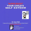 How to Super-Boost Your Child's Self-Esteem - Janet Hall