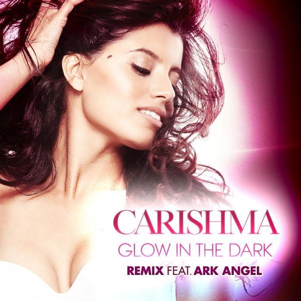 Glow In the Dark Remix (feat. Ark Angel) - Single - Carishma