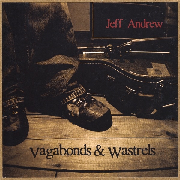 Andrew, Jeff - Vagabonds & Wastrels