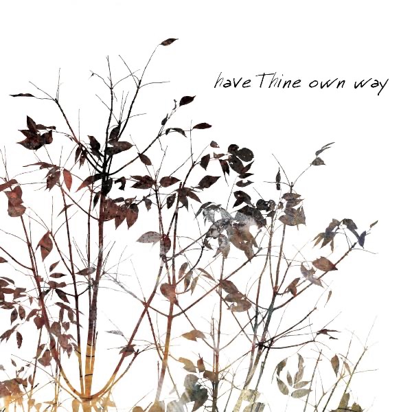 Have Thine Own Way artwork