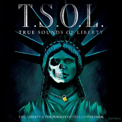 Life, Liberty & the Pursuit of Free Downloads - T.s.o.l.
