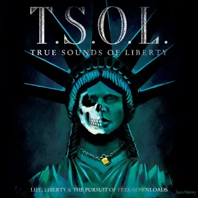 Life, Liberty & the Pursuit of Free Downloads - T.s.o.l. Life, Liberty & the Pursuit of Free Downloads - T.s.o.l.
