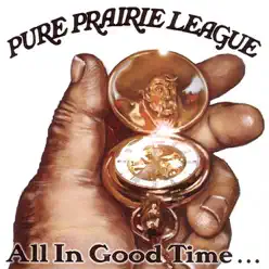 All In Good Time... - Pure Prairie League