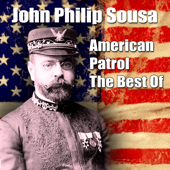 American Patrol - The Best Of - ジョン・フィリップ・スーザ