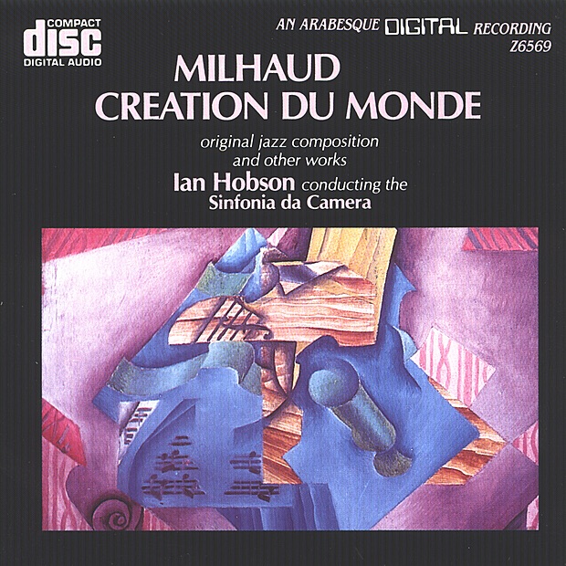 Обложка альбома «Milhaud: Creation Du Monde & Other Works» — Ian Hobson & Sinfonia Da Camera