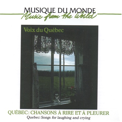 Musique du monde : Québec - Chansons à rire et à pleurer