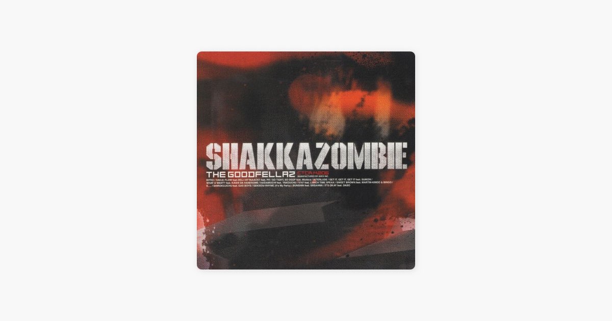 THE GOODFELLAZ - SHAKKAZOMBIEのアルバム - Apple Music