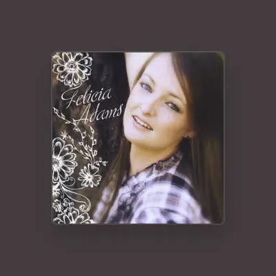 Listen to Felicia Adams, watch music videos, read bio, see tour dates & more!