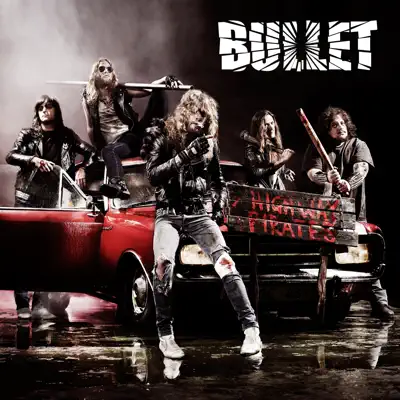 Listen to Highway Pirates by Bullet