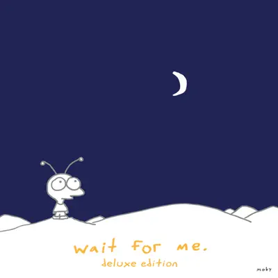 Wait for Me (Deluxe Edition) - Moby