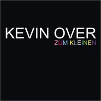 Zum Kleinen - Kevin Over