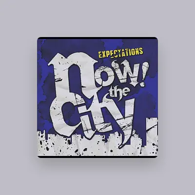 Listen to Now! The City, watch music videos, read bio, see tour dates & more!