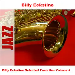 Billy Eckstine Selected Favorites, Vol. 4 - Billy Eckstine