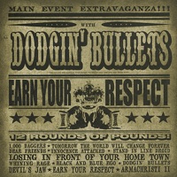 Dodgin' Bullets - Earn Your Respect
