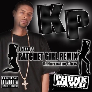 I Need a Ratchet Girl (Xclusive Remix) [feat. Hurricane Chris] - Single
