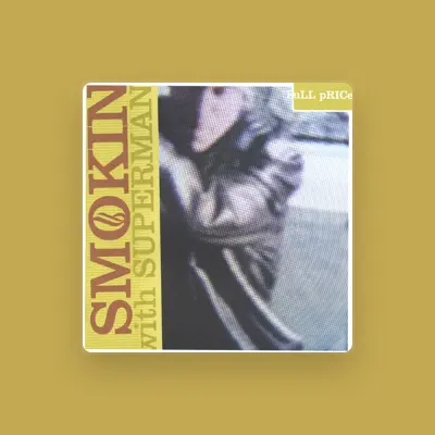 Listen to Smokin' with Superman, watch music videos, read bio, see tour dates & more!