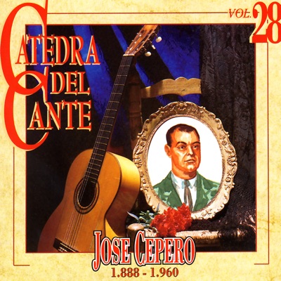 Catedra del Cante, Vol. 28: Jose Cepero