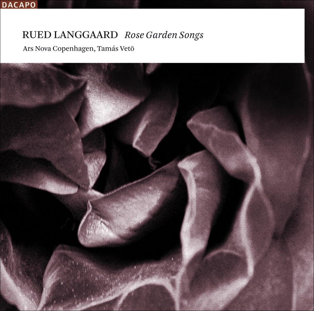 Обложка альбома «Langgaard, R.: Choral Music (Rose Garden Songs)» — Ars Nova Copenhagen & Tamas Veto
