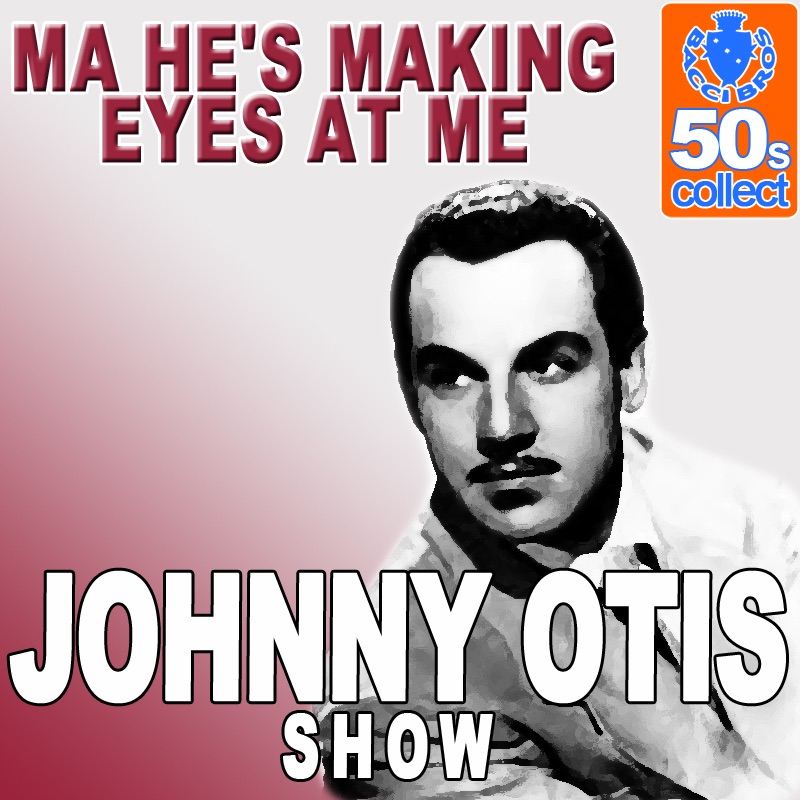 Обложка альбома «Ma He's Making Eyes At Me - Single» — Johnny Otis Show