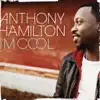 Anthony Hamilton - I'm Cool (No Rap Version)
