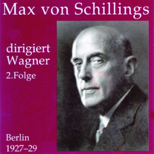 Max Von Schillings Dirigiert Wagner 2. Folge