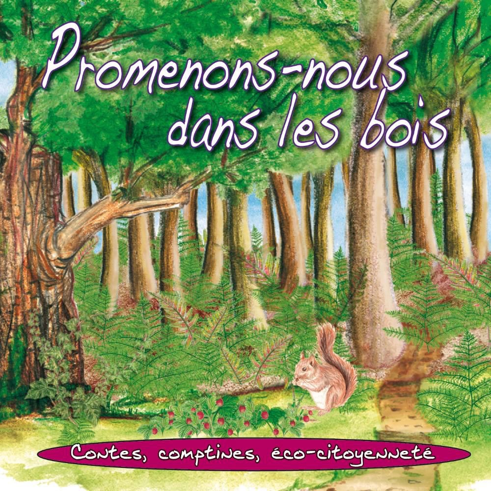 Обложка альбома «Promenons-nous Dans Les Bois: Contes, Comptines, Éco-citoyenneté - Nature» — Bernadette Le Saché, Jean-Jacques Boutin & Marlène N'garo