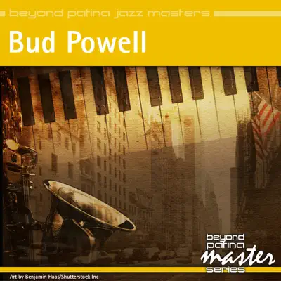 Beyond Patina Jazz Masters: Bud Powell - Bud Powell Beyond Patina Jazz Masters: Bud Powell - Bud Powell
