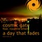 A Day That Fades - Cosmic Gate lyrics
