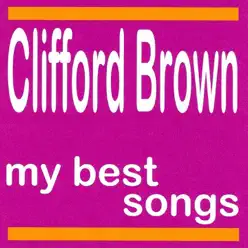 My Best Songs - Clifford Brown - Clifford Brown My Best Songs - Clifford Brown - Clifford Brown