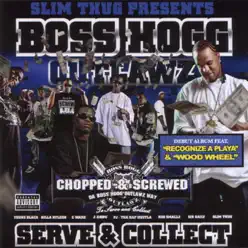 Serve & Collect: Screwed & Chopped Da Boss Hogg Outlawz Way - Slim Thug