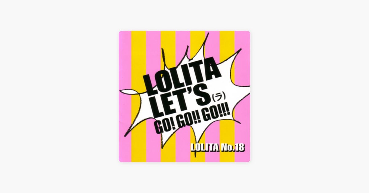 LOLITA LET'S(ラ)GO!GO!!GO!!! - EP - ロリータ18号のアルバム - Apple