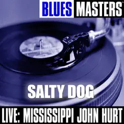 Blues Masters: Salty Dog (Live) - Mississippi John Hurt Blues Masters: Salty Dog (Live) - Mississippi John Hurt