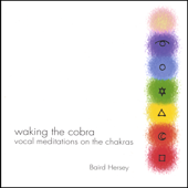 "Waking the Cobra", Vocal Meditations On the Chakras