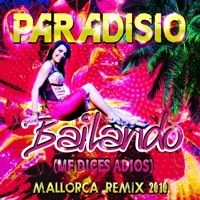 Bailando (Me Dices Adios) [Mallorca Remix 2010] - Paradisio