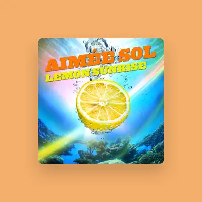 Listen to Aimée Sol, watch music videos, read bio, see tour dates & more!